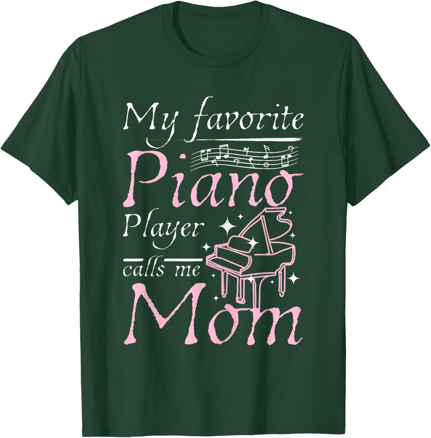 My Favorite Piano Player Calls Me Mom Mother's Day Men Women T-Shirt - T-Shirt | Forest