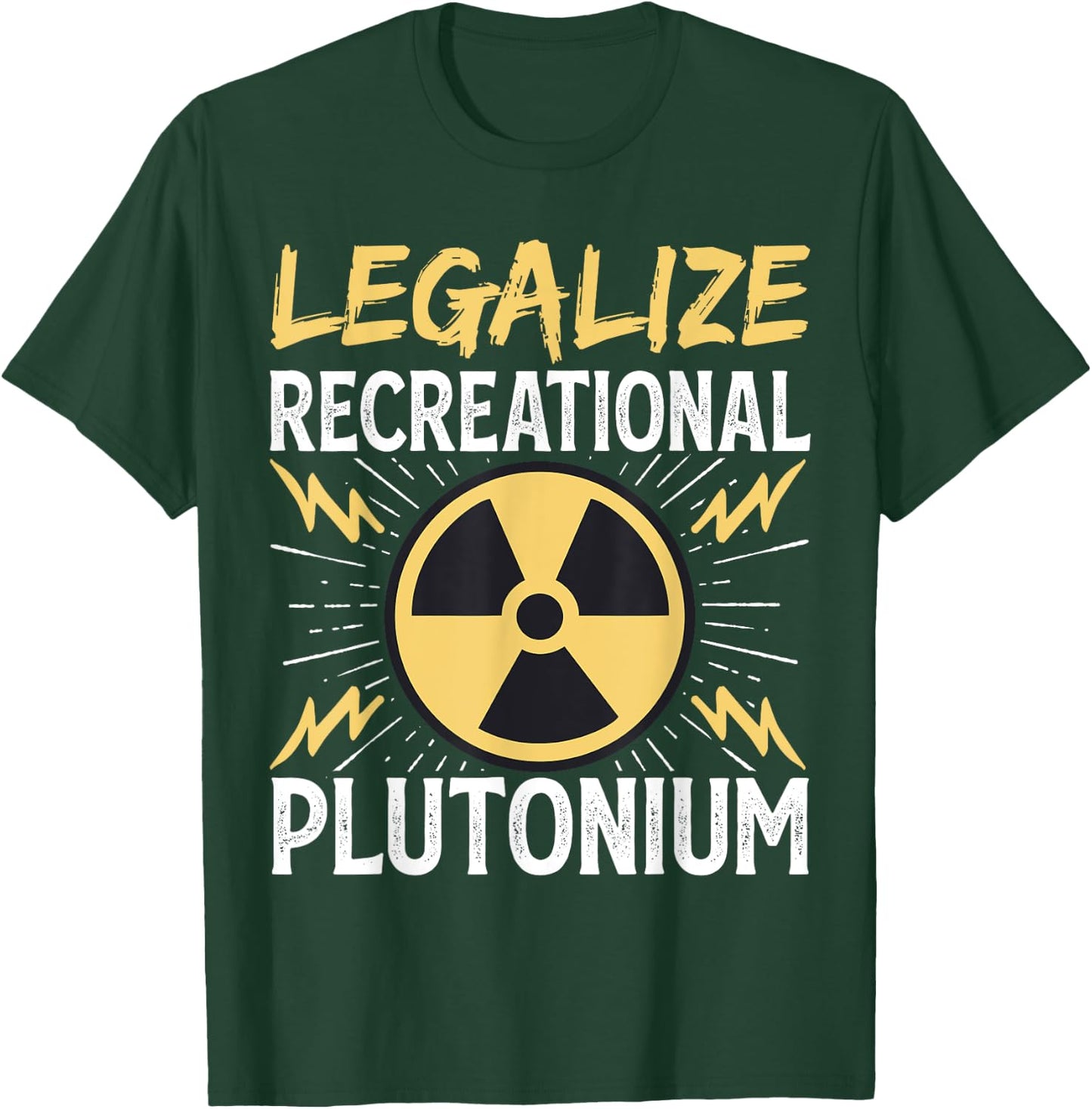 Legalize Recreational Plutonium T-Shirt - T-Shirt | Forest