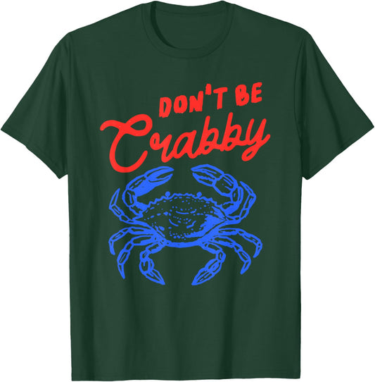 Funny Crab Quote Beach Humor Don't Be Crabby Sea Life T-Shirt - T-Shirt | Forest