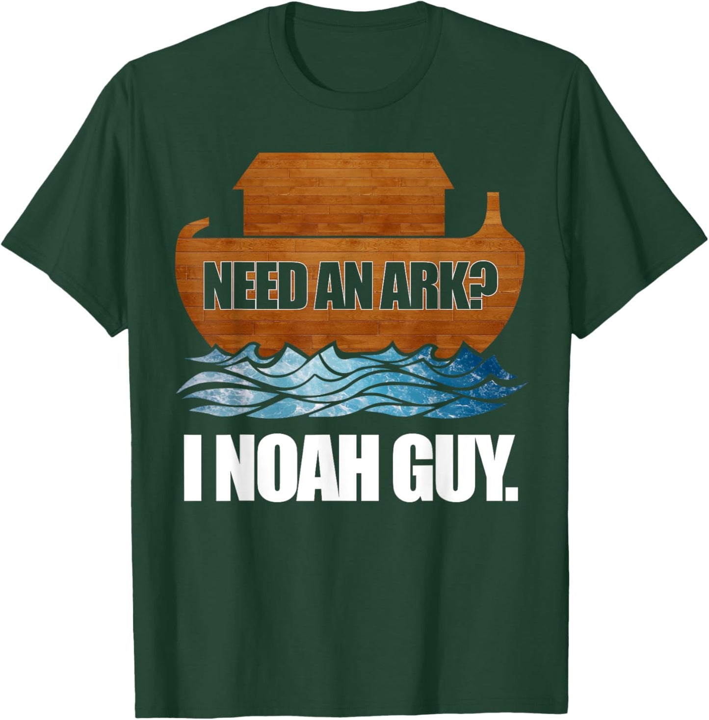 Need an Ark? I (Know A) Noah Guy - Noah's Ark T-Shirt - T-Shirt | Forest