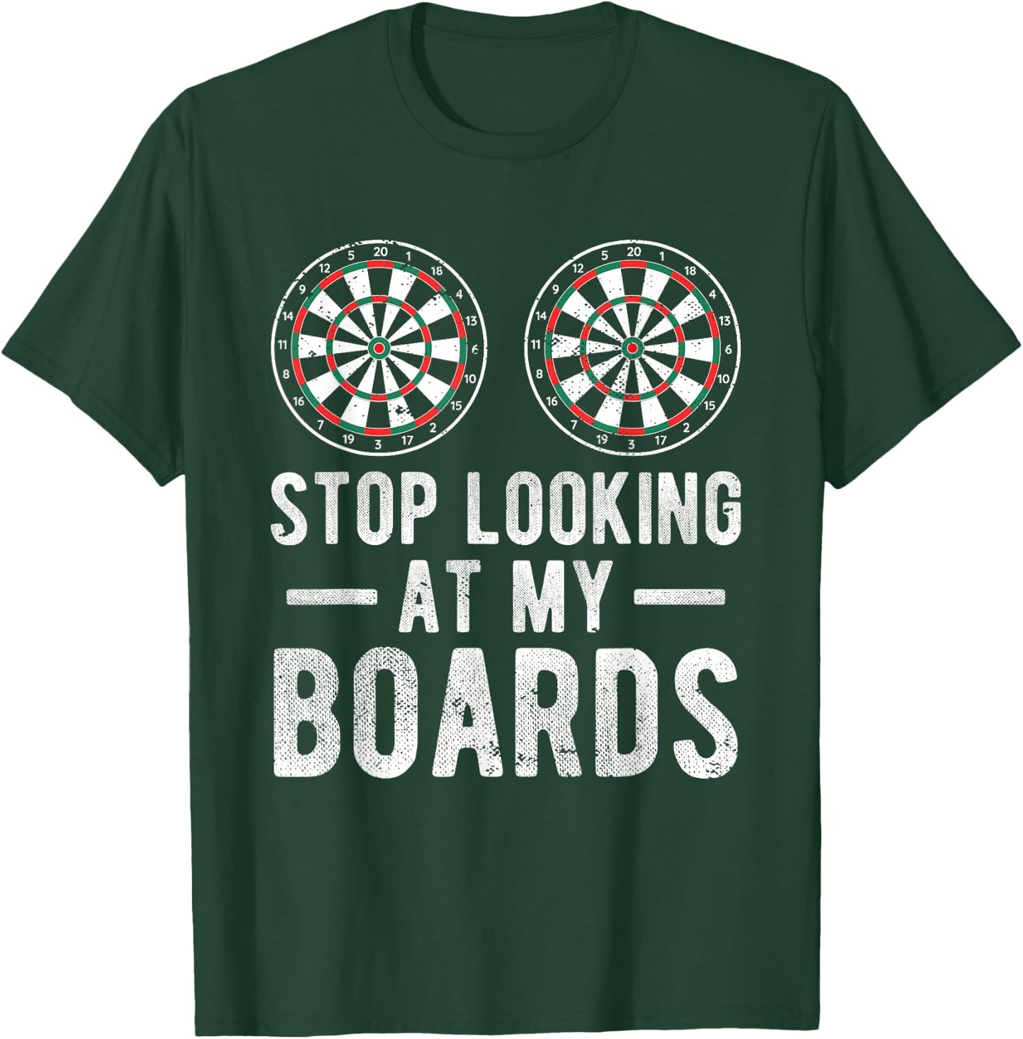 Stop Looking At My Boards Dart Player Dartboard Funny Darts T-Shirt - T-Shirt | Forest