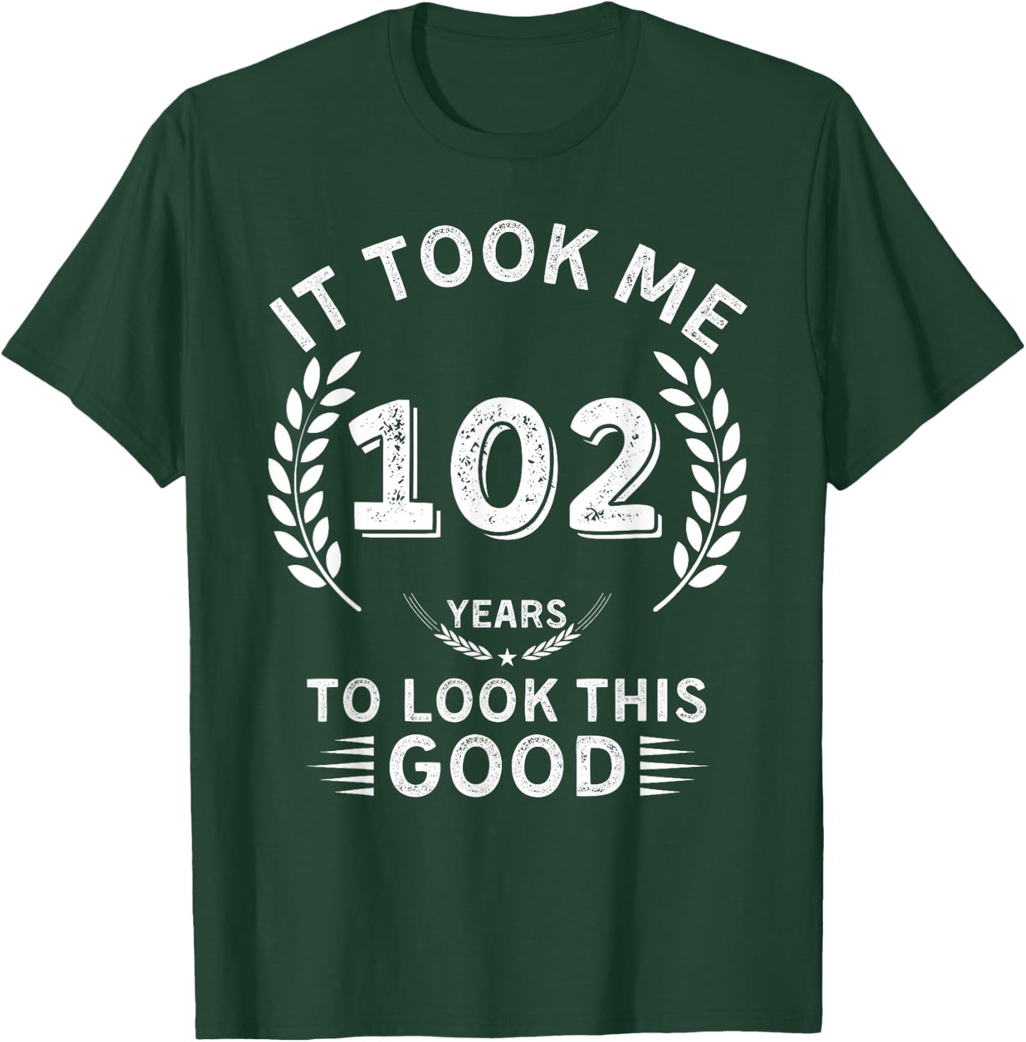 It Took Me 102 Years To Look This Good 102 birthday gifts T-Shirt - T-Shirt | Forest
