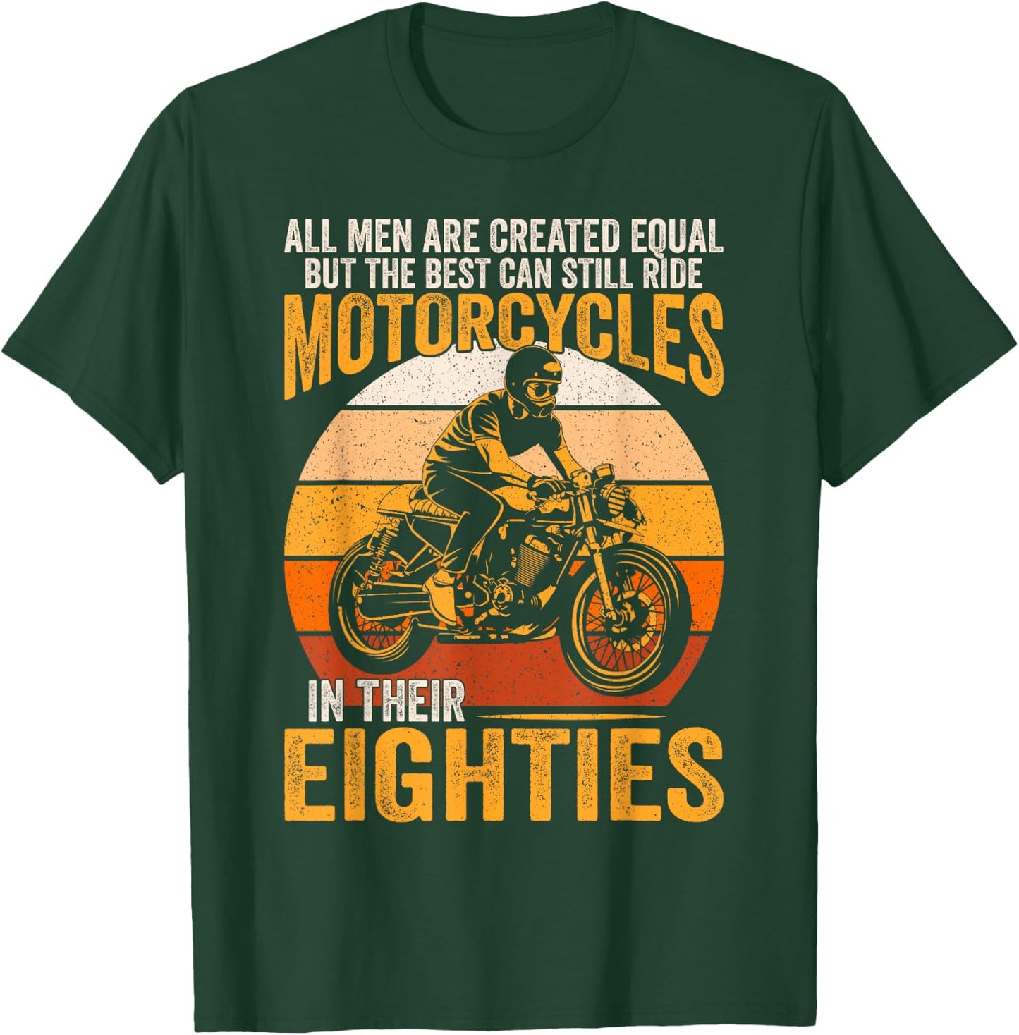 The Best Can Ride Motorcycles In Their Eighties Funny Biker T-Shirt - T-Shirt | Forest