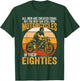 The Best Can Ride Motorcycles In Their Eighties Funny Biker T-Shirt - T-Shirt | Forest
