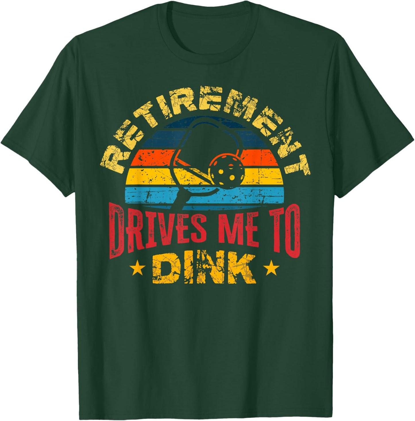 Pickleball - Retirement Drives Me To Dink T-Shirt - T-Shirt | Forest