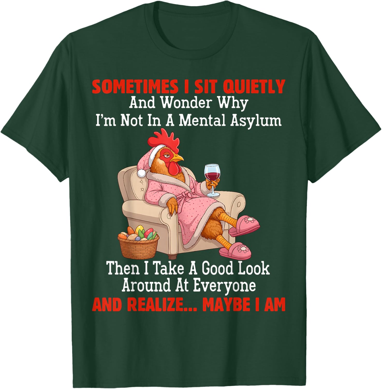 Sometimes I sit Quietly and Wonder why I'm not in Mental T-Shirt - T-Shirt | Forest
