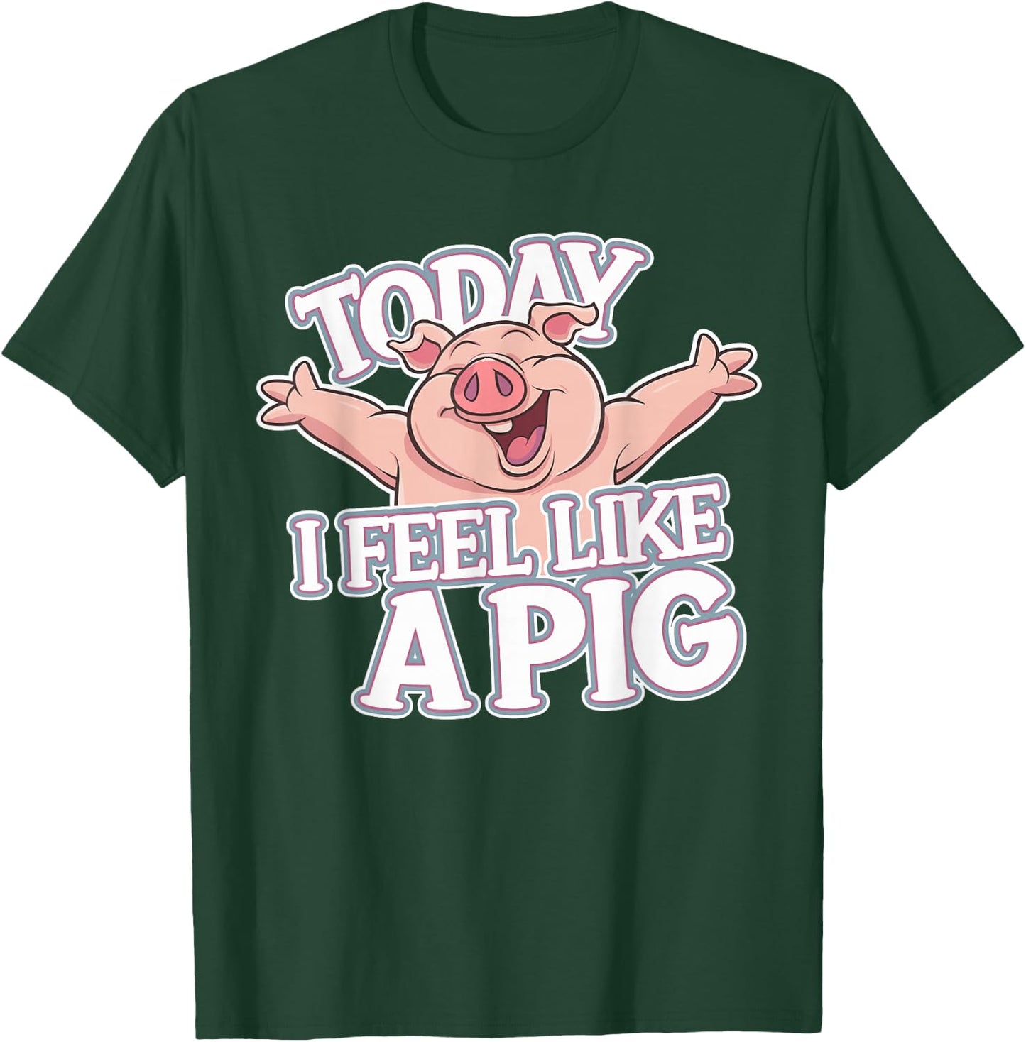 Today I feel like a Pig Design for Children | Kids Pig T-Shirt - T-Shirt | Forest