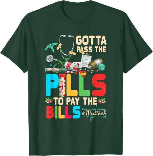Gotta Pass The Pills To Pay The Bill Med-Tech Stethoscope T-Shirt - T-Shirt | Forest