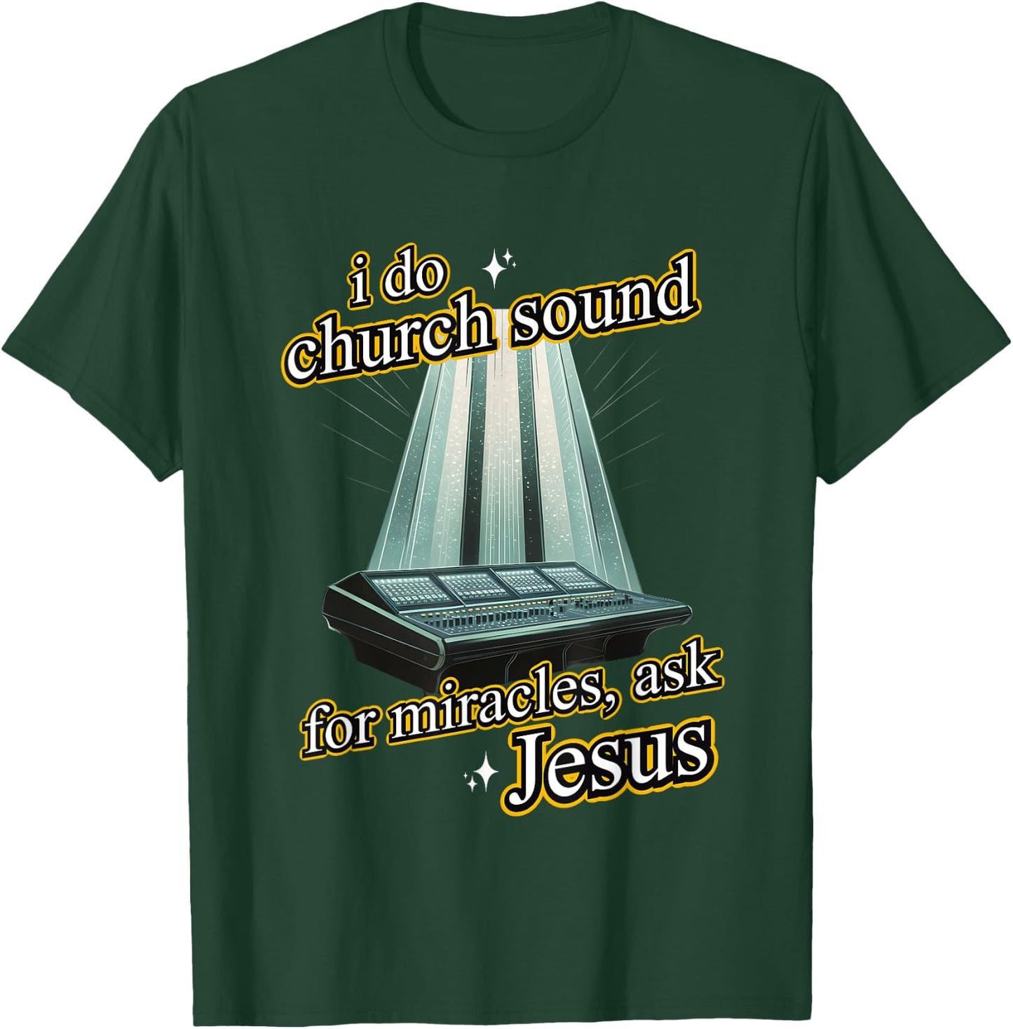 I Do Church Sound For Miracles Ask Jesus Audio Tech Meme T-Shirt - T-Shirt | Forest