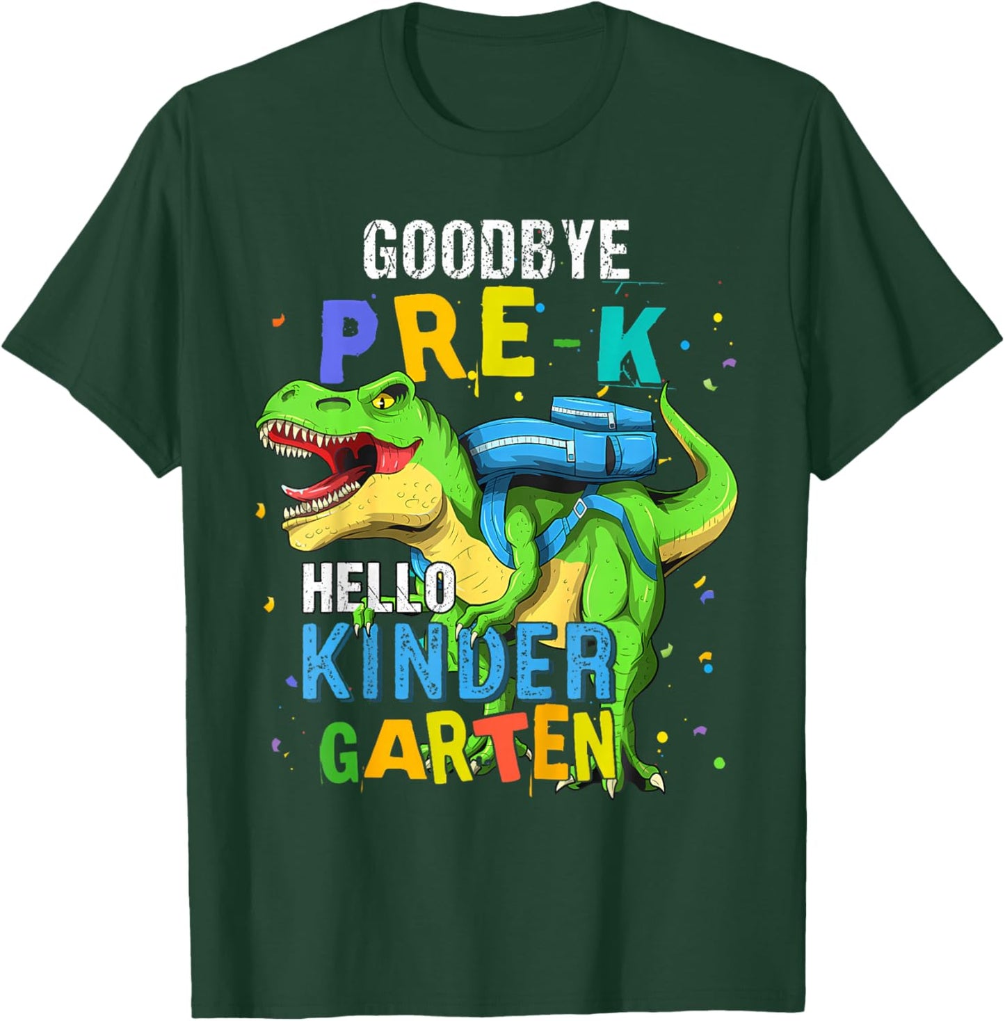 Dinosaur Goodbye Pre-K Hello Kindergarten Last Day of School T-Shirt - T-Shirt | Forest