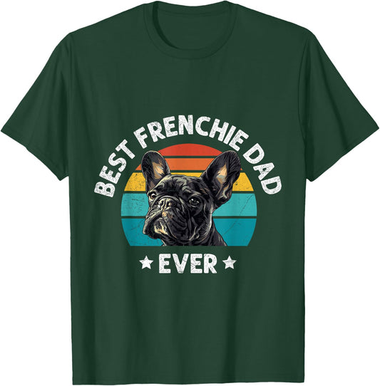 French Bulldog Best Frenchie Dad Ever Men French Bulldogs T-Shirt - T-Shirt | Forest