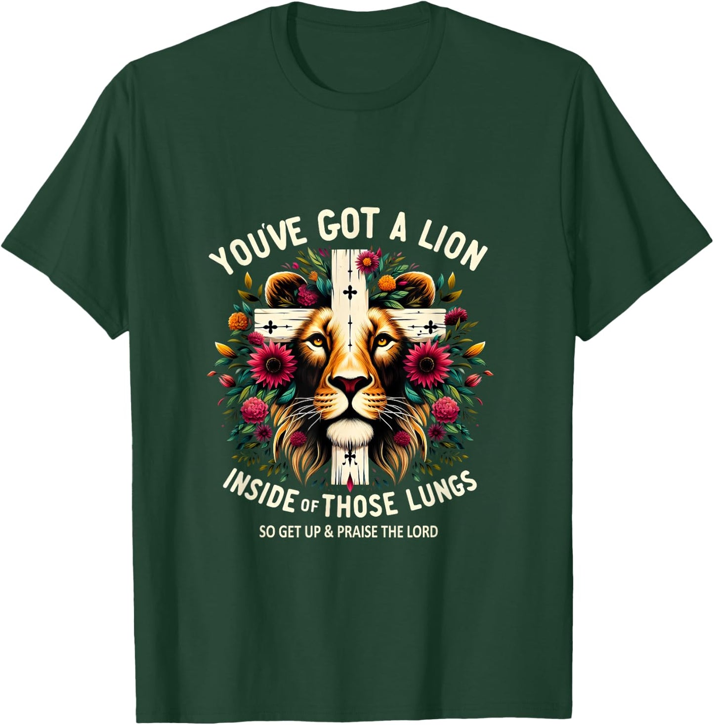 Flower Lion Jesus You've Got A Lion Inside Of Those Lungs T-Shirt - T-Shirt | Forest