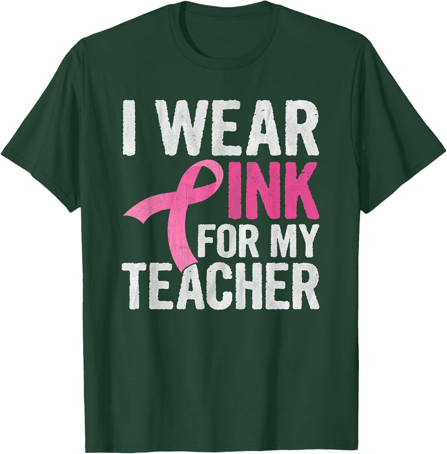 I Wear Pink For My Teacher Pink Ribbon Cancer Awareness T-Shirt - T-Shirt | Forest