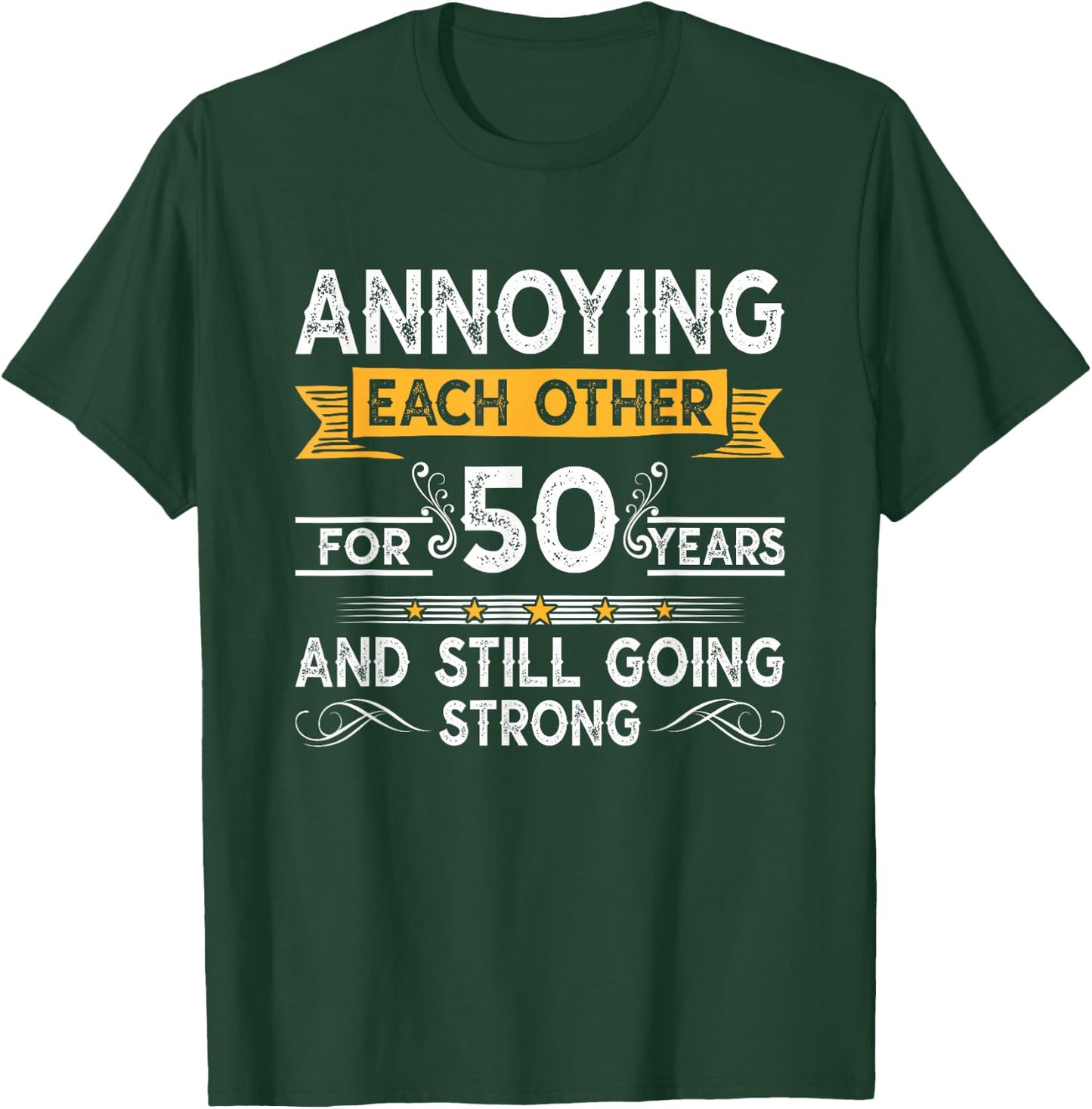 Annoying Each Other For 50th Years 50 Wedding Anniversary T-Shirt - T-Shirt | Forest