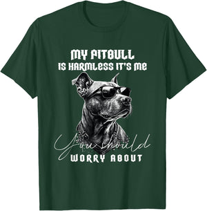 My Pitbull is Harmless Its Me You Should Worry About Dog T-Shirt - T-Shirt | Forest