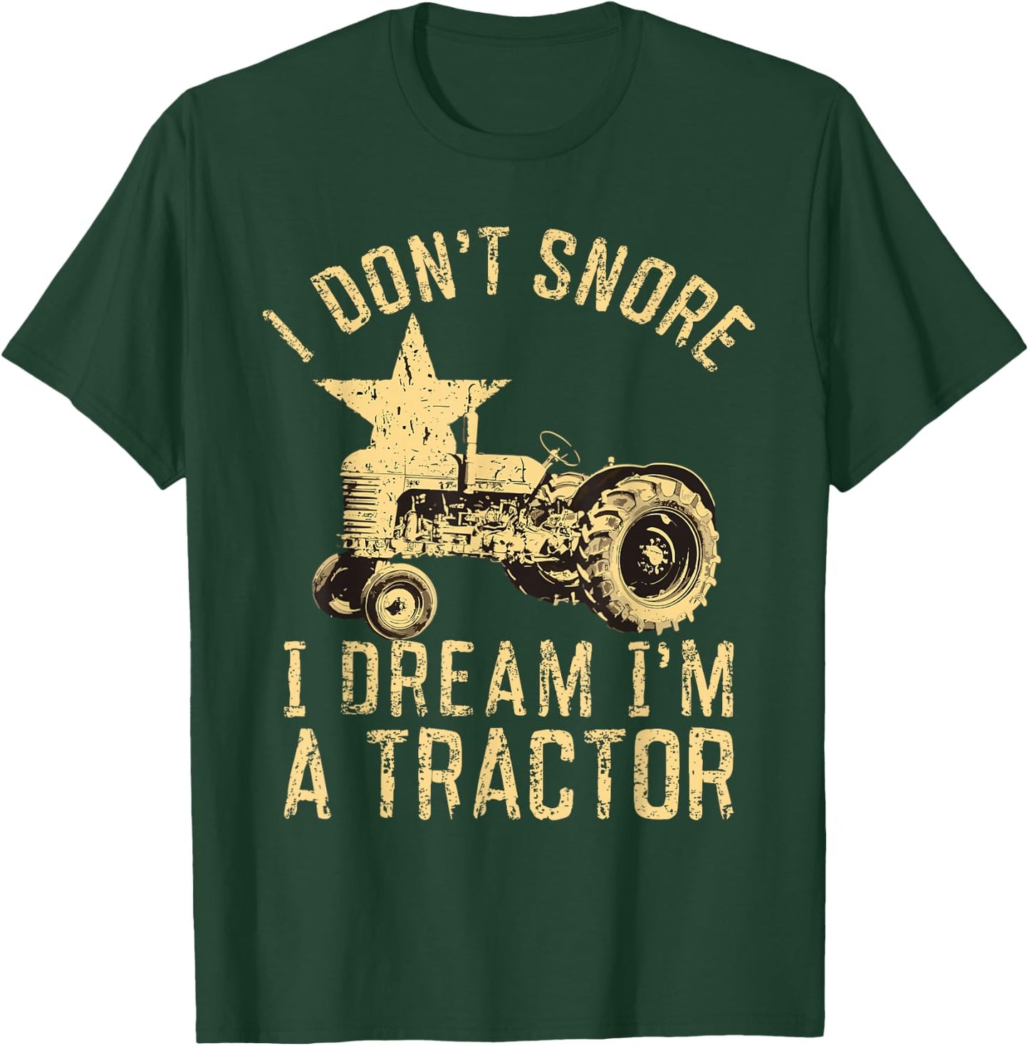 Tractor Dad I Don't Snore I Dream I'm a Tractor T-Shirt - T-Shirt | Forest
