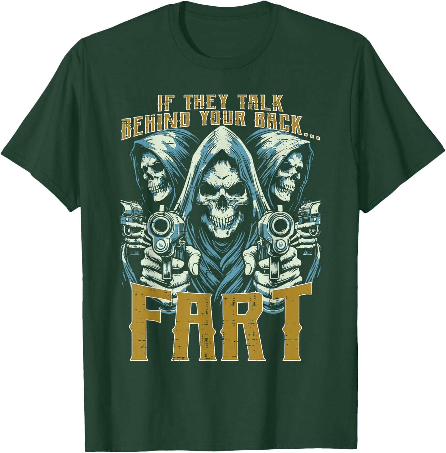 Talk Behind Your Back Fart Skeleton Funny Saying Men Women T-Shirt - T-Shirt | Forest