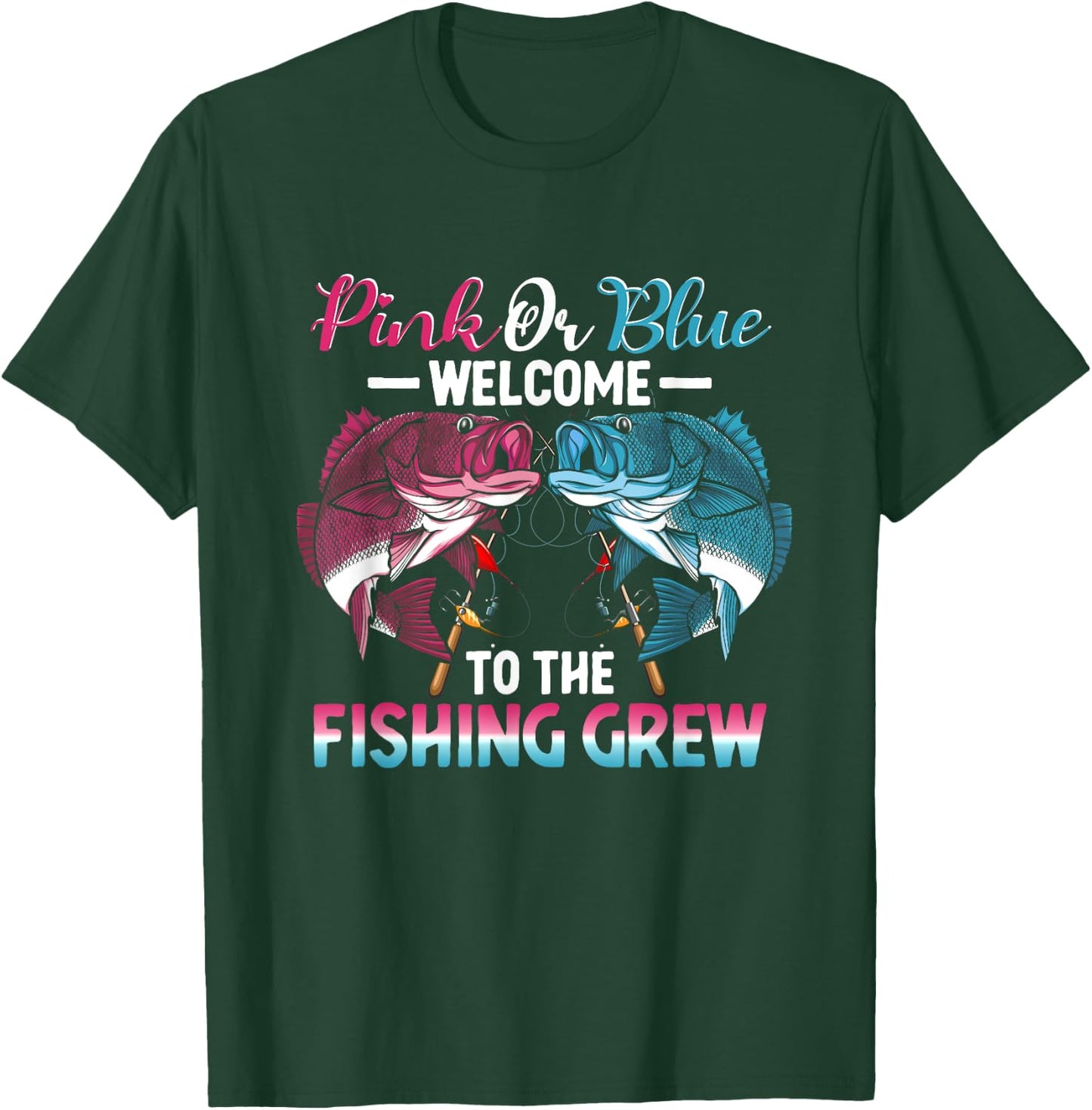 Gender Reveal Pink Or Blue Welcome To The Fishing Crew T-Shirt - T-Shirt | Forest