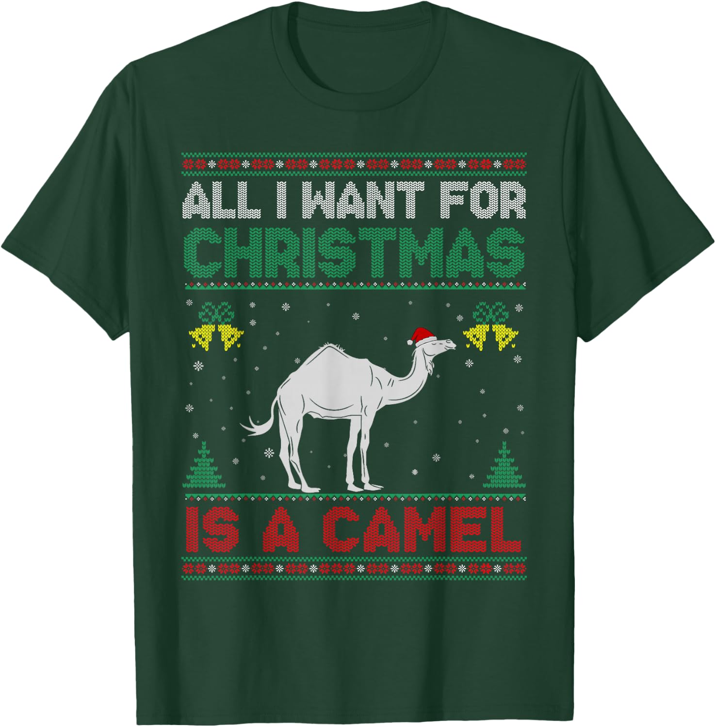 All I Want For Christmas Is A Camel Ugly Sweater T-Shirt - T-Shirt | Forest
