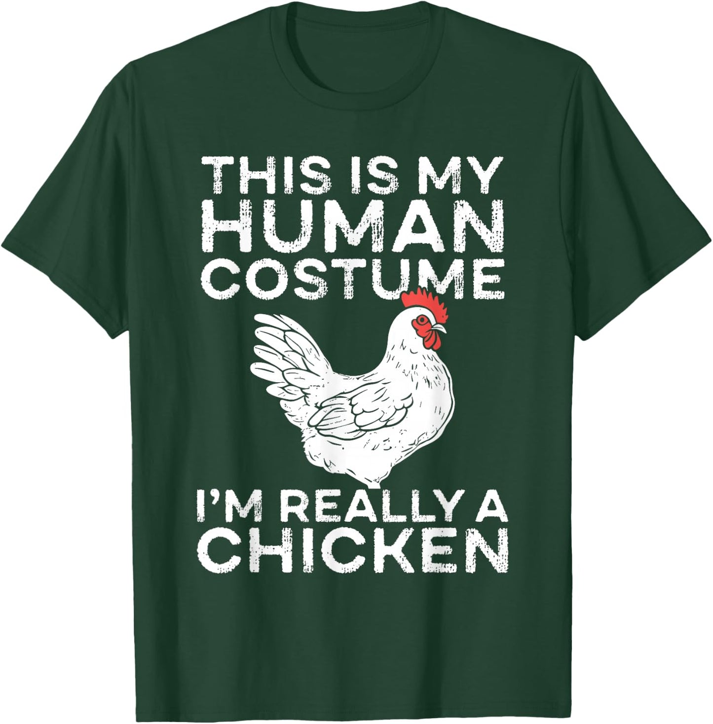 This Is My Human Costume I’m Really a Chicken T-Shirt - T-Shirt | Forest