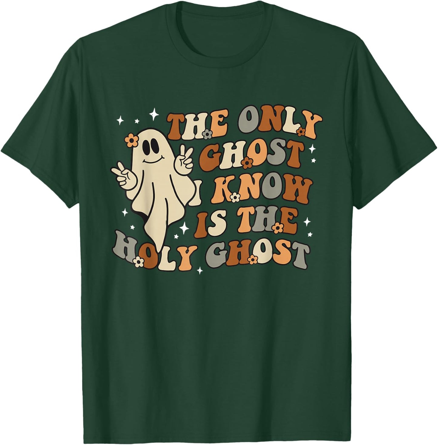 The Only Ghost I Know Is The Holy Ghost T-Shirt - T-Shirt | Forest