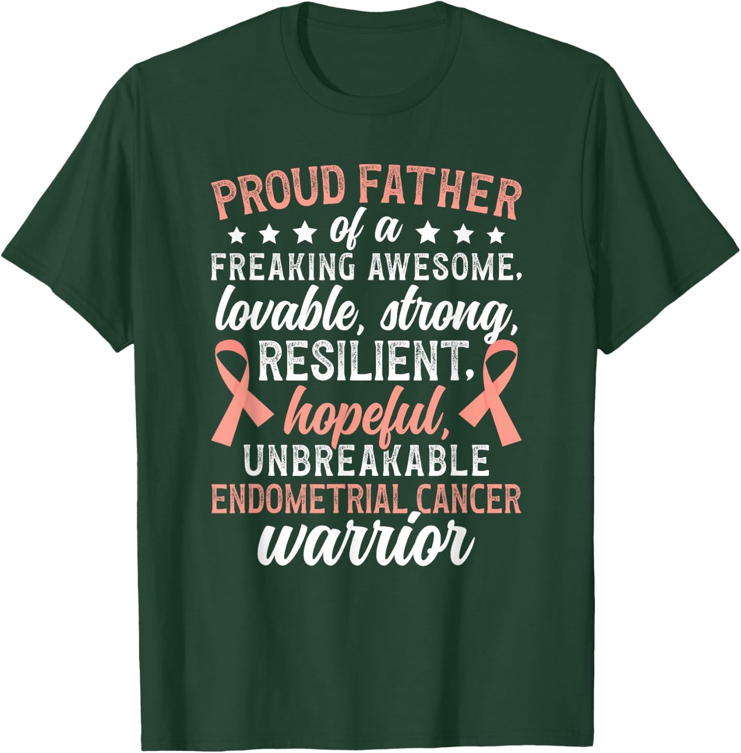 Proud Father of an Endometrial Cancer Warrior T-Shirt - T-Shirt | Forest