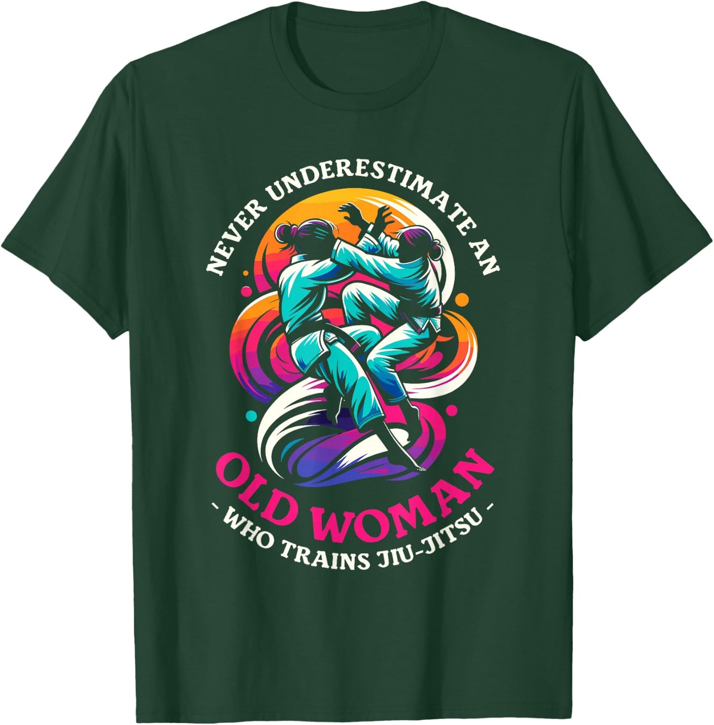 Never Underestimate An Old Woman Who Trains Jiu-Jitsu T-Shirt - T-Shirt | Forest
