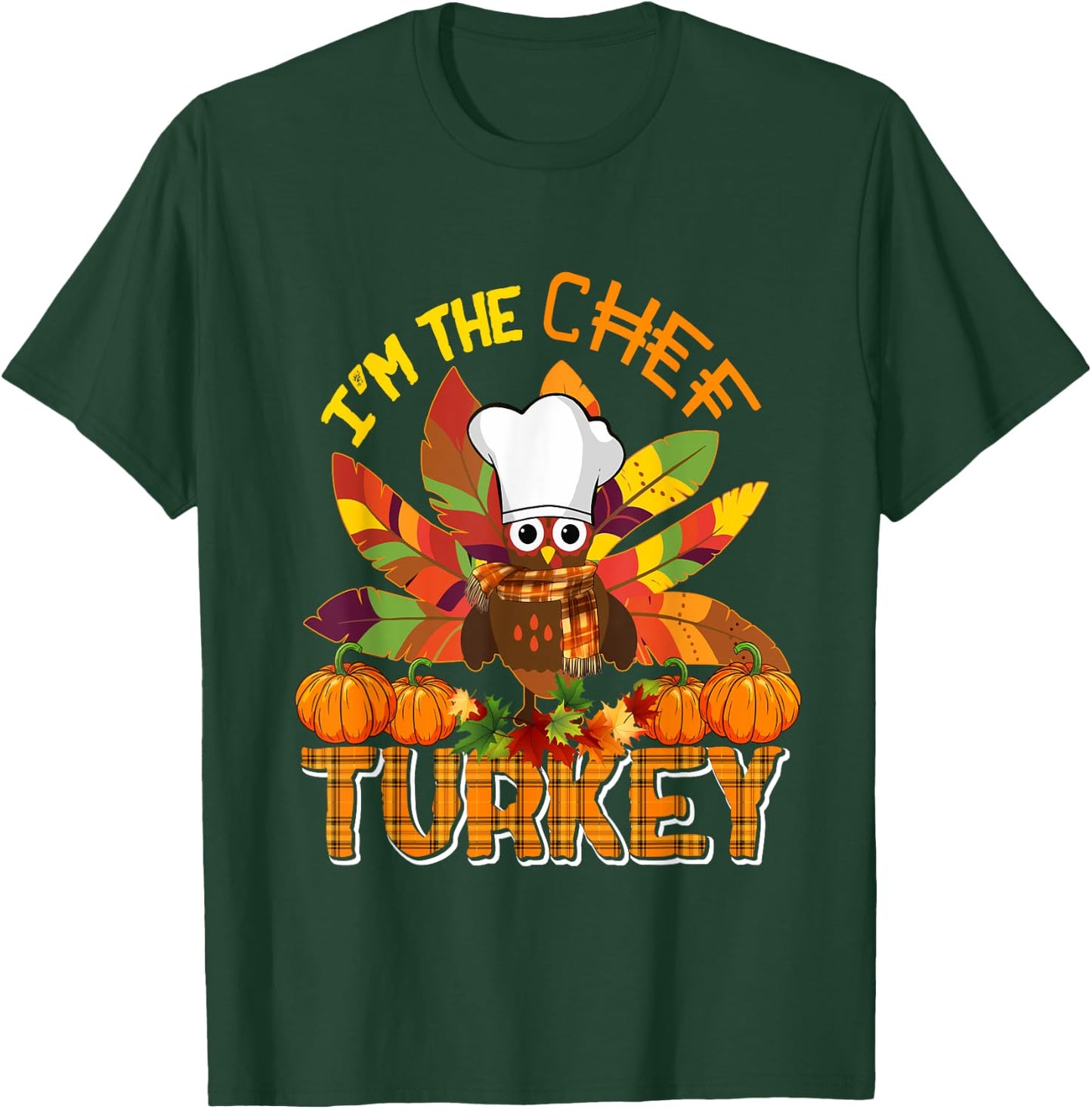 I'm The Chef Turkey Thanksgiving Turkey Plaid Fall Pumpkins T-Shirt - T-Shirt | Forest