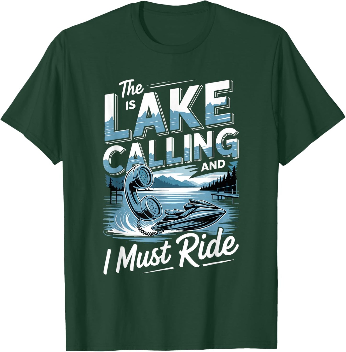 The Lake is Calling and I Must Ride Jetski Life T-Shirt - T-Shirt | Forest