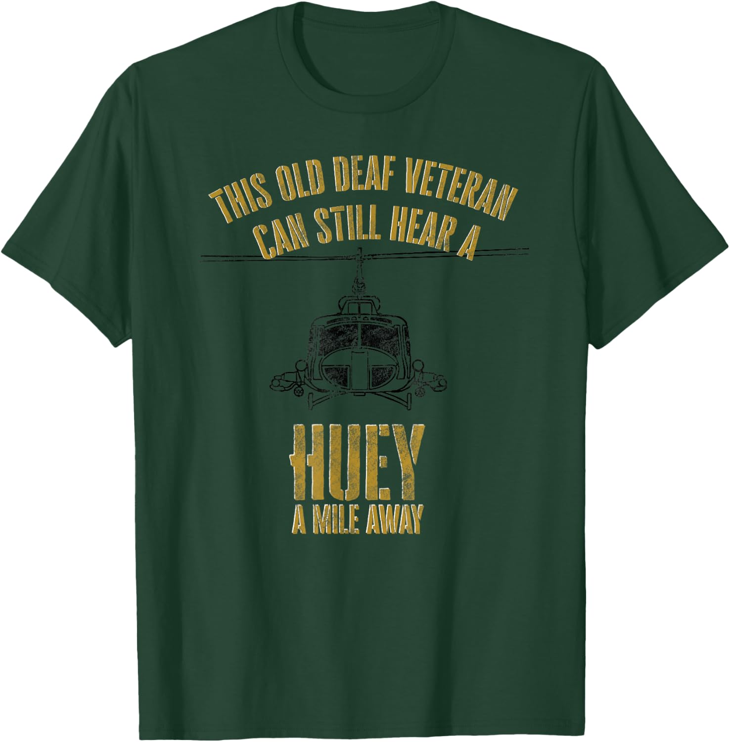 Hear a Huey a Mile Away Funny Veteran Helicopter Gift T-Shirt - T-Shirt | Forest