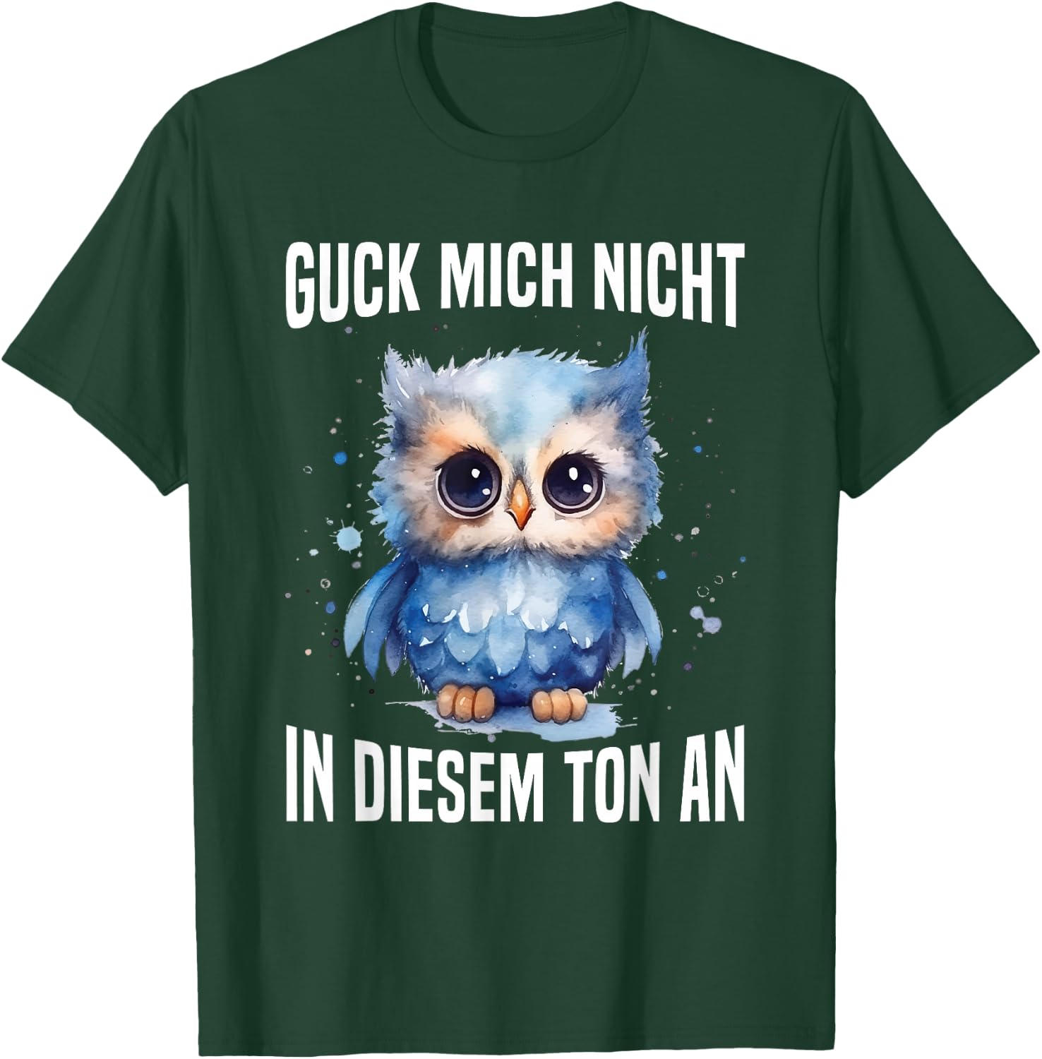 Guck Mich Nicht In Diesem Ton An Witzig Eule Vogel Spruch T-Shirt - T-Shirt | Forest