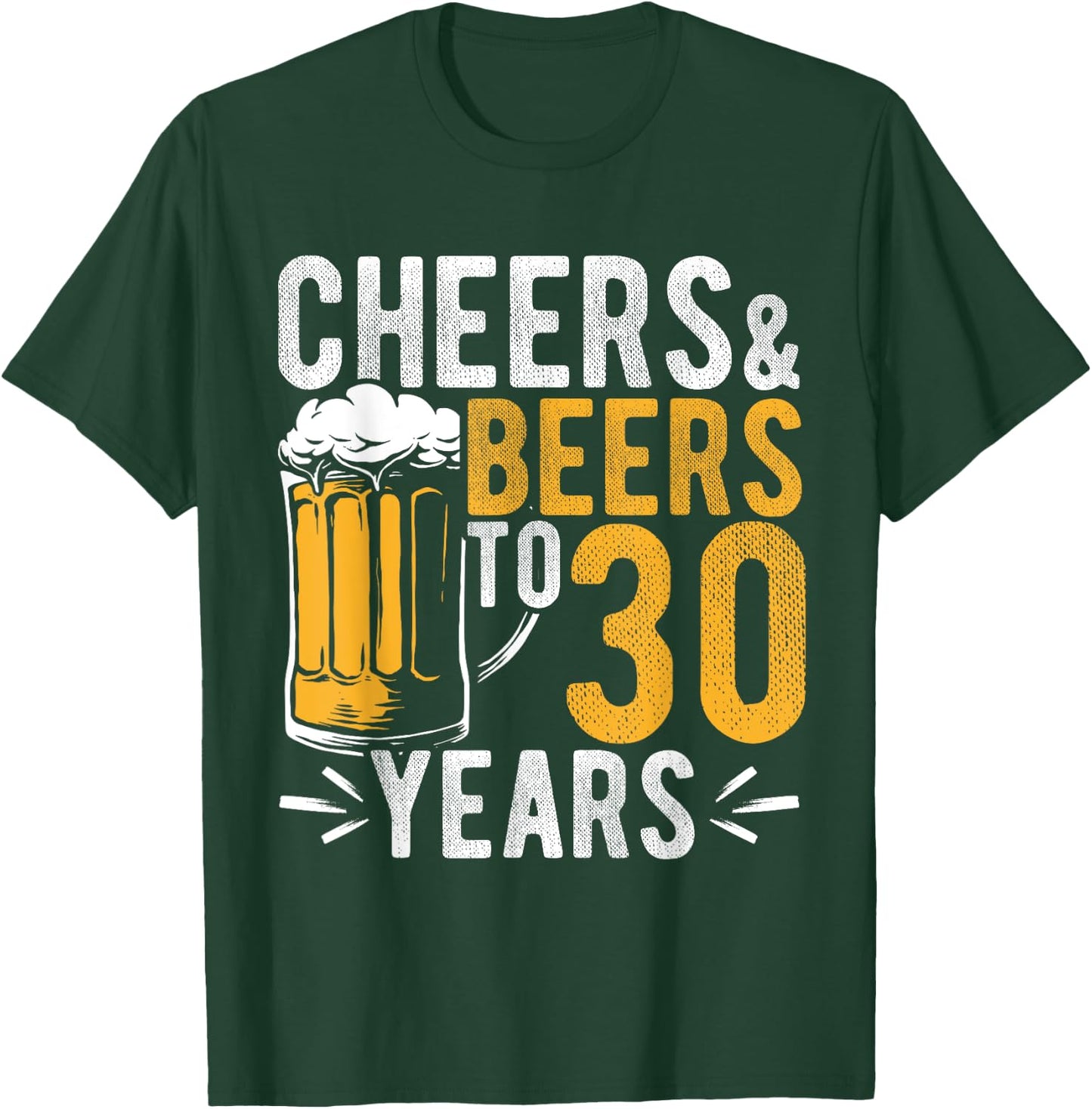 Cheers and Beers to 30 Years Birthday Gift Party Drinking Be T-Shirt - T-Shirt | Forest