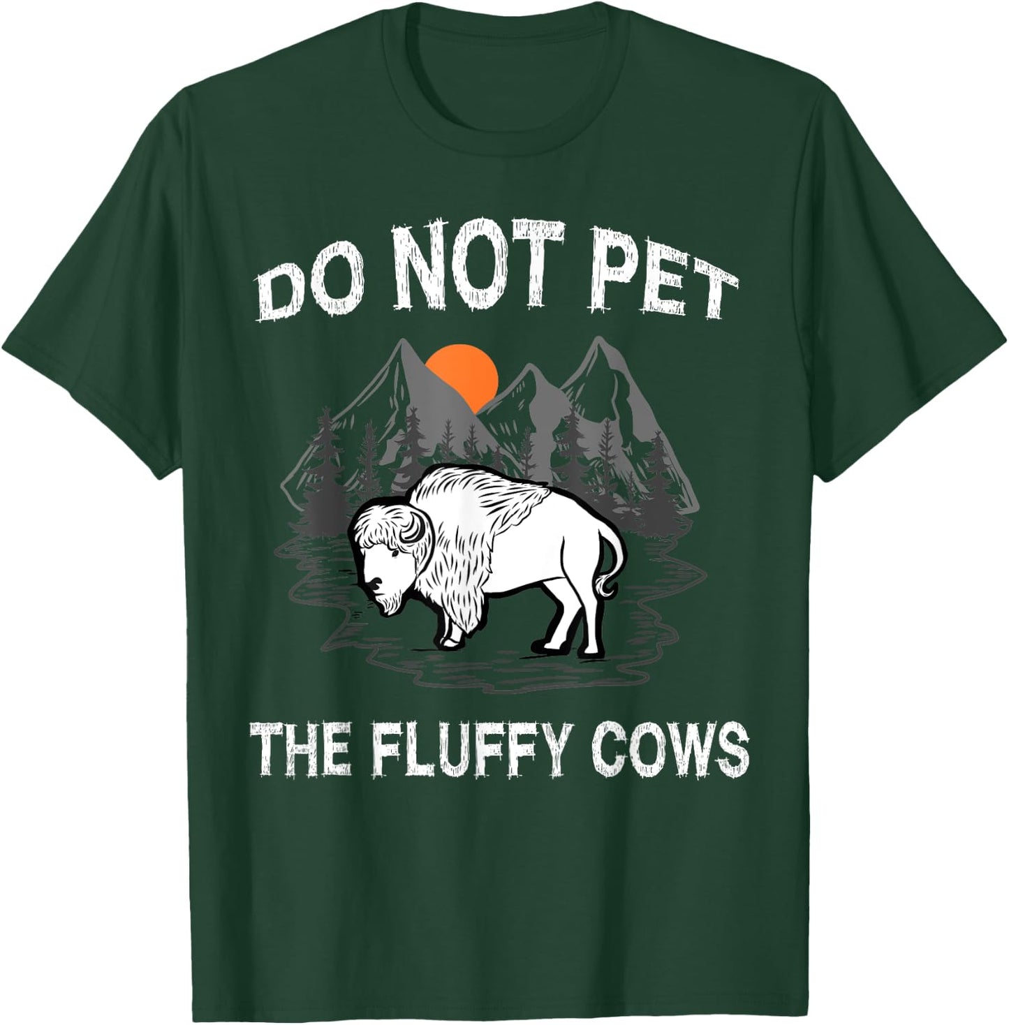 Do Not Pet the Fluffy Cows Funny Bison Gift Yellowstone Park T-Shirt - T-Shirt | Forest