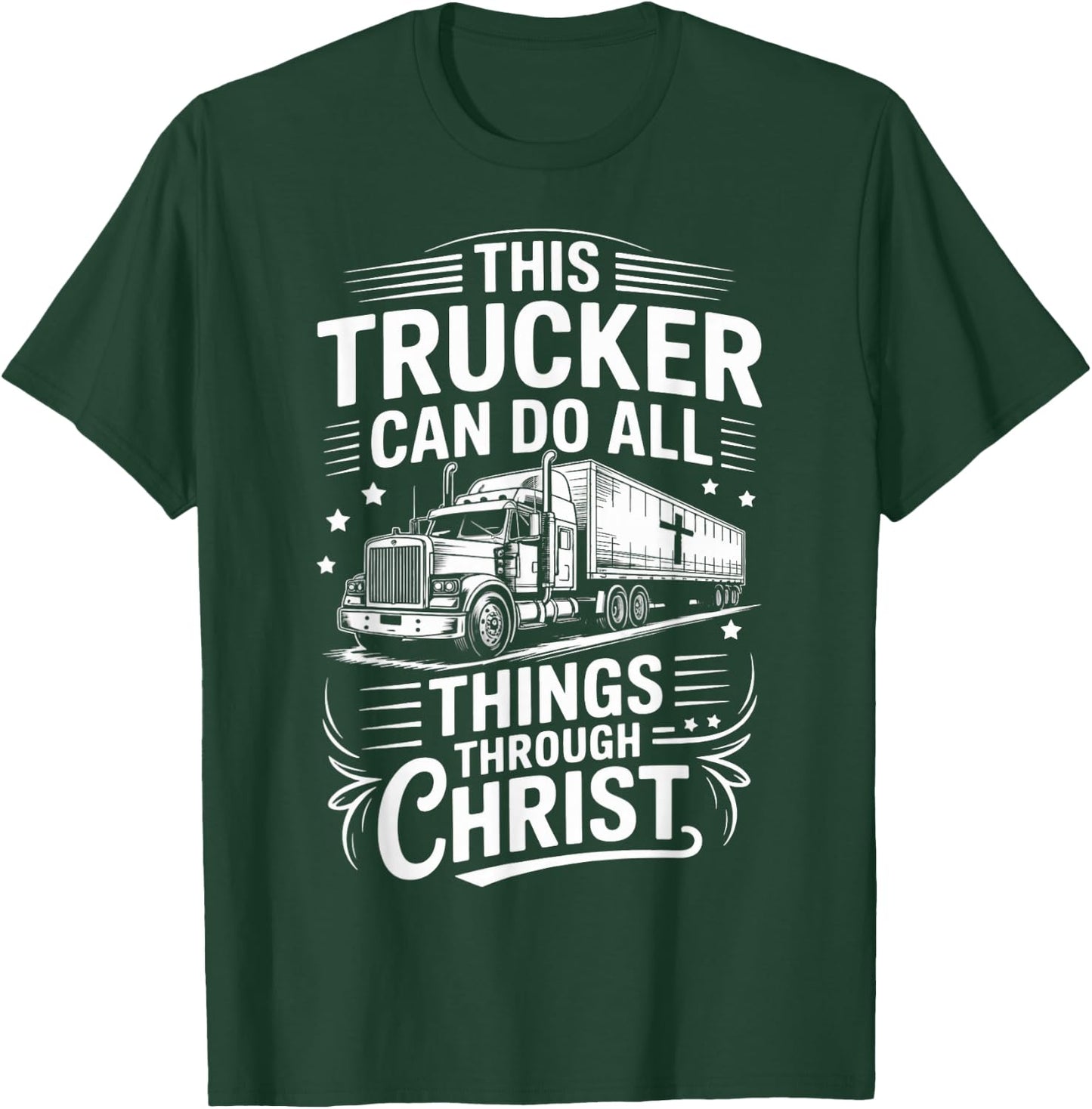 Trucker Can Do All Things Trucking Jesus Christian Trucker T-Shirt - T-Shirt | Forest