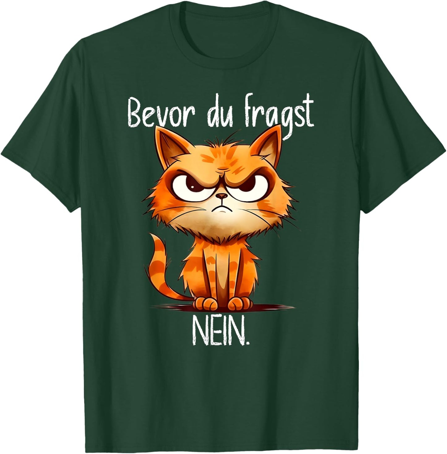 Funny Cat with Cheeky Saying "Bevor du Fragst Nein" [German T-Shirt - T-Shirt | Forest