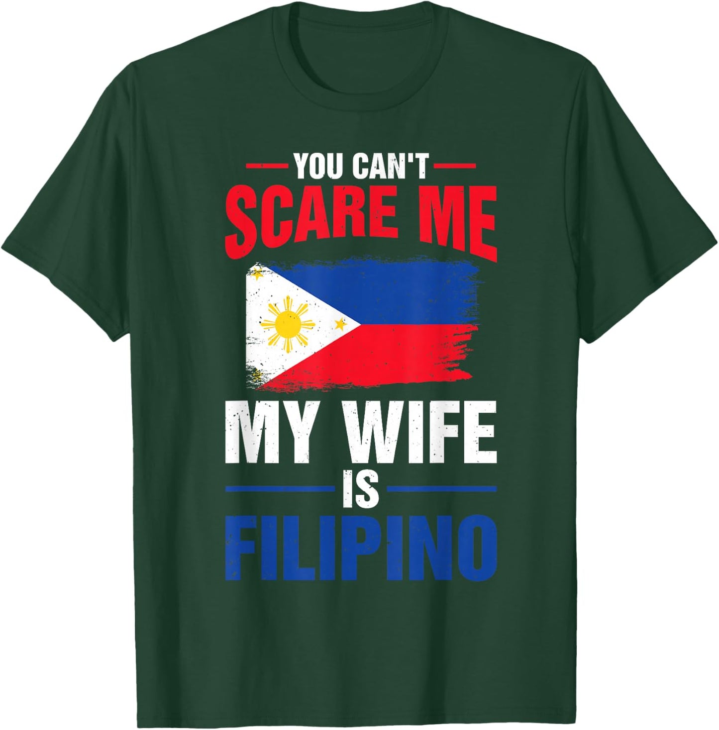 You Can't Scare Me My Wife Is Filipino Philippines Pride T-Shirt - T-Shirt | Forest