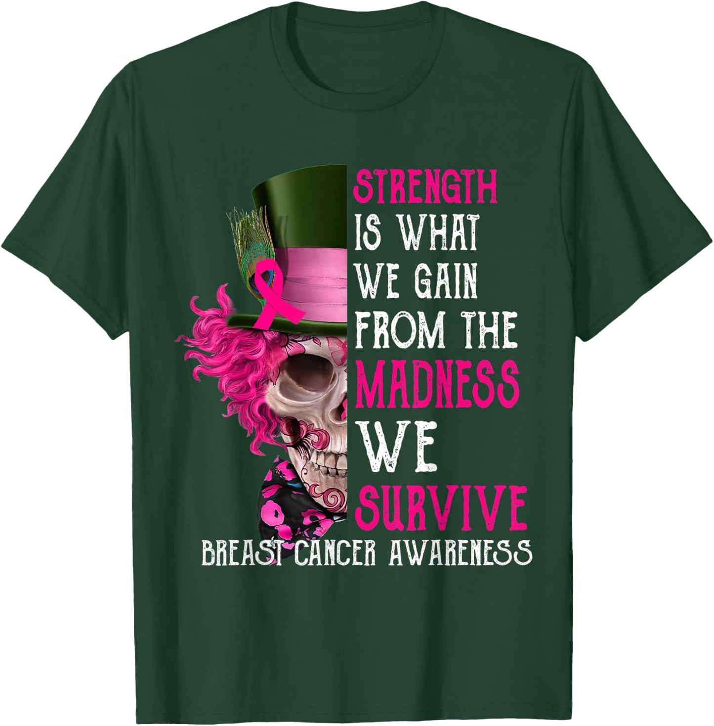 Skull Strength Is What We Gain From The Madness We Survive T-Shirt - T-Shirt | Forest