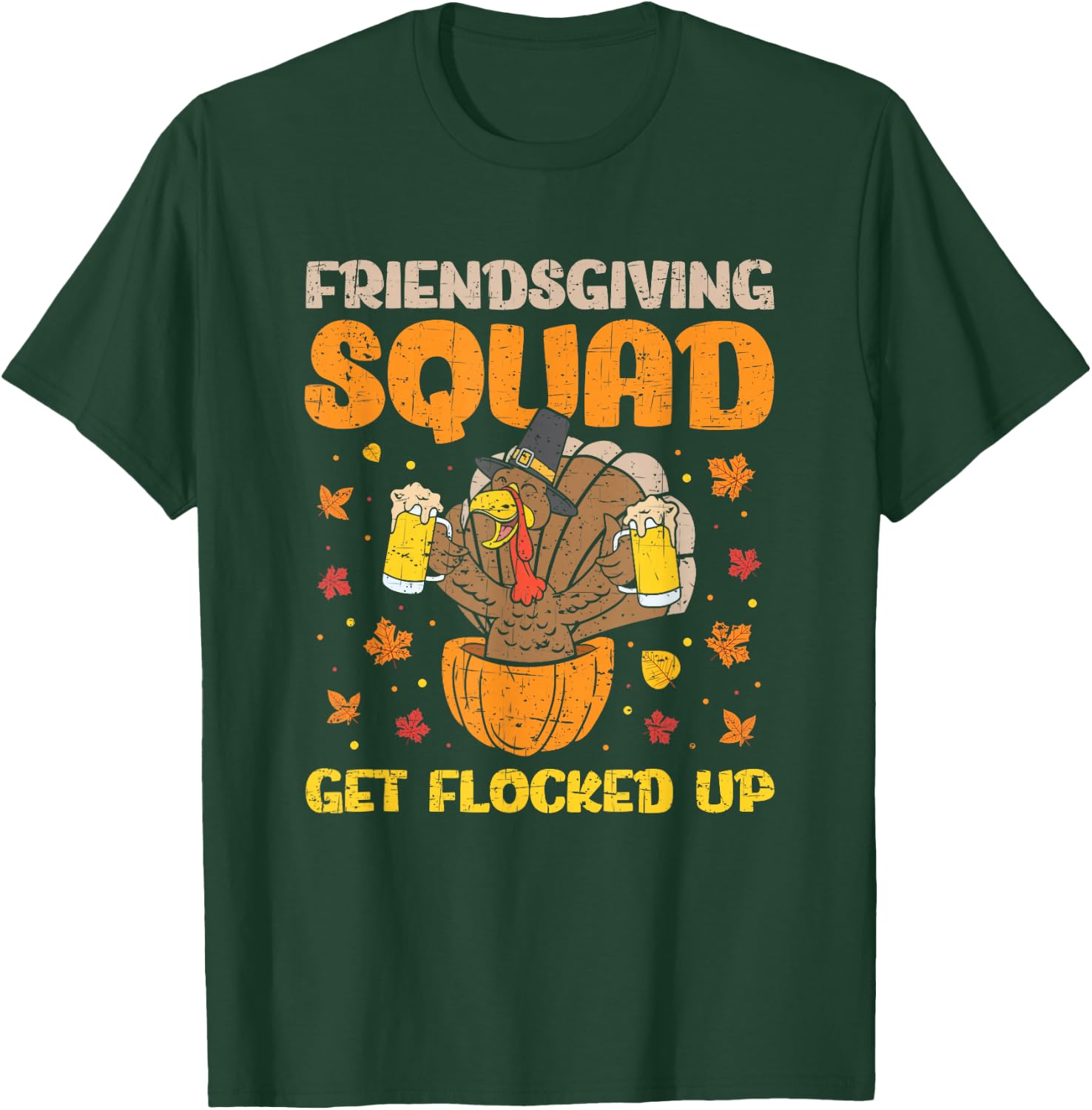 Friendsgiving Squad Get Flocked Up Matching Friendsgiving T-Shirt - T-Shirt | Forest