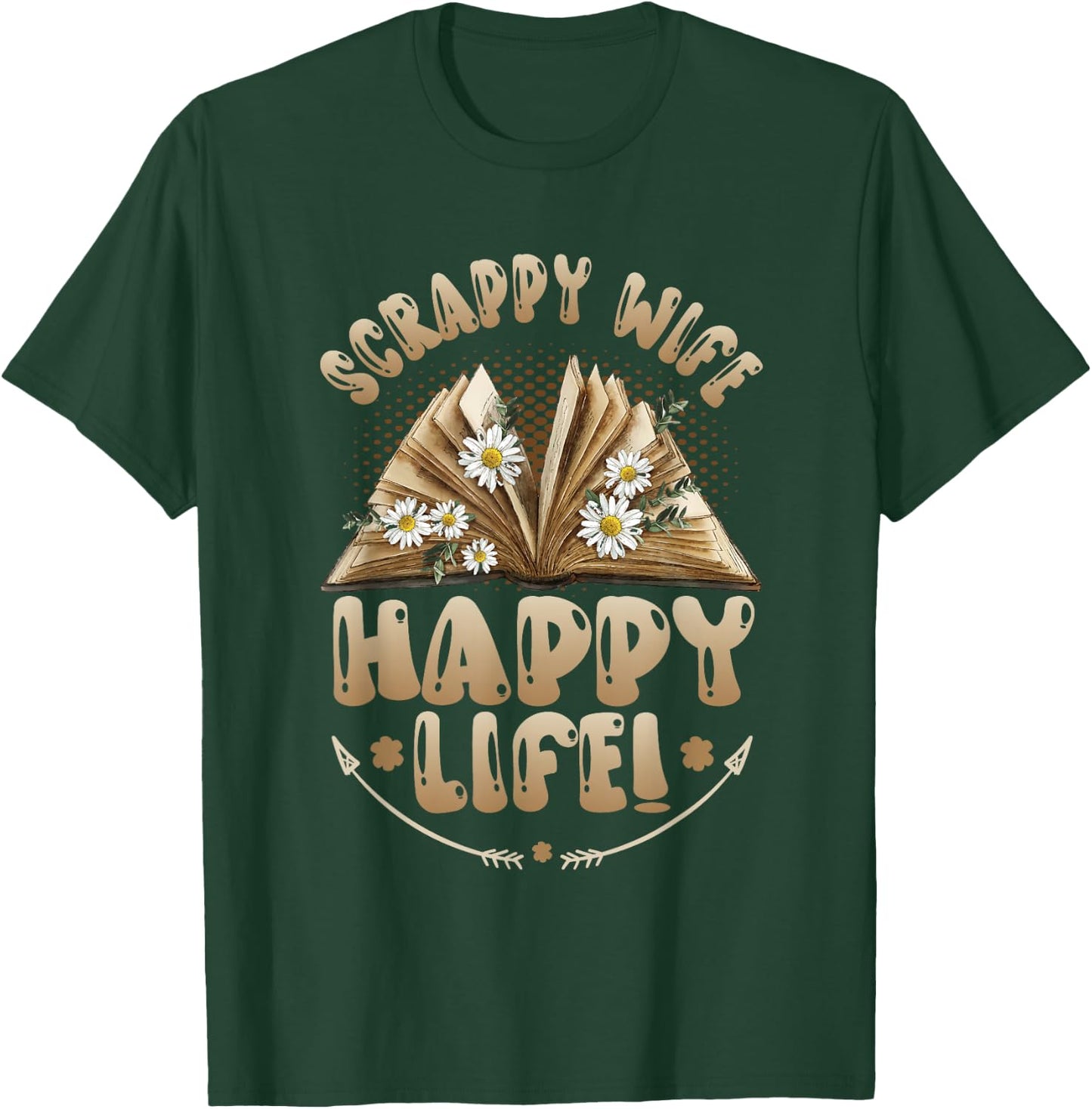 Scrappy Wife Happy Life Scrapbooking T-Shirt - T-Shirt | Forest