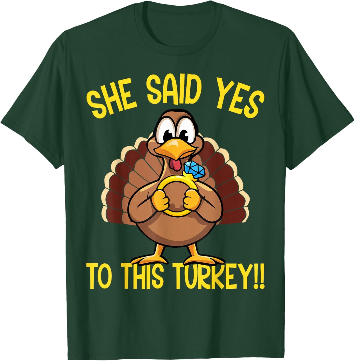 She Said Yes To This Turkey Thanksgiving Engagement Humor T-Shirt - T-Shirt | Forest