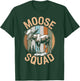 Moose Squad Funny Moose T-Shirt - T-Shirt | Forest
