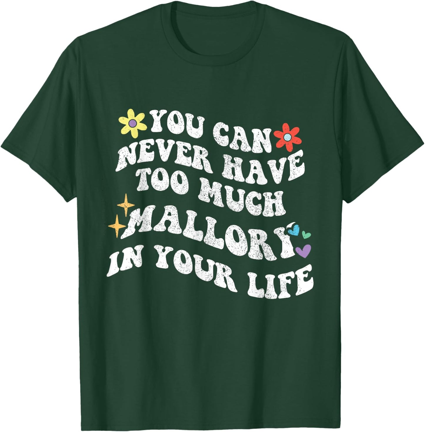 Retro Groovy You Can Never Have Too Much Mallory In Your T-Shirt - T-Shirt | Forest