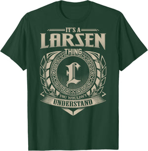 It's A LARSEN Thing You Wouldn't Understand Family Name T-Shirt - T-Shirt | Forest