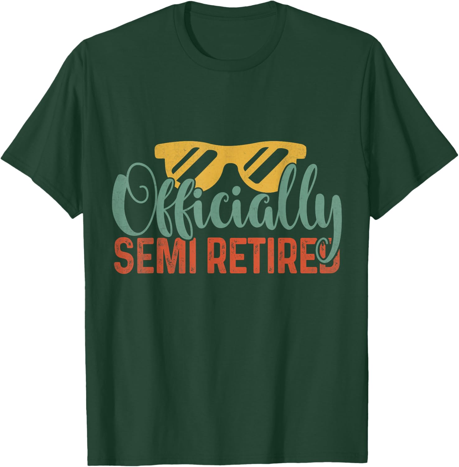 Funny Retirement 2025 Officially Semi Retired T-Shirt - T-Shirt | Forest