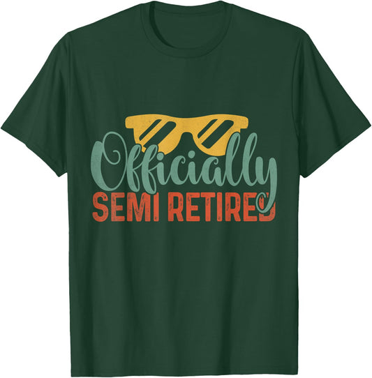 Funny Retirement 2025 Officially Semi Retired T-Shirt - T-Shirt | Forest