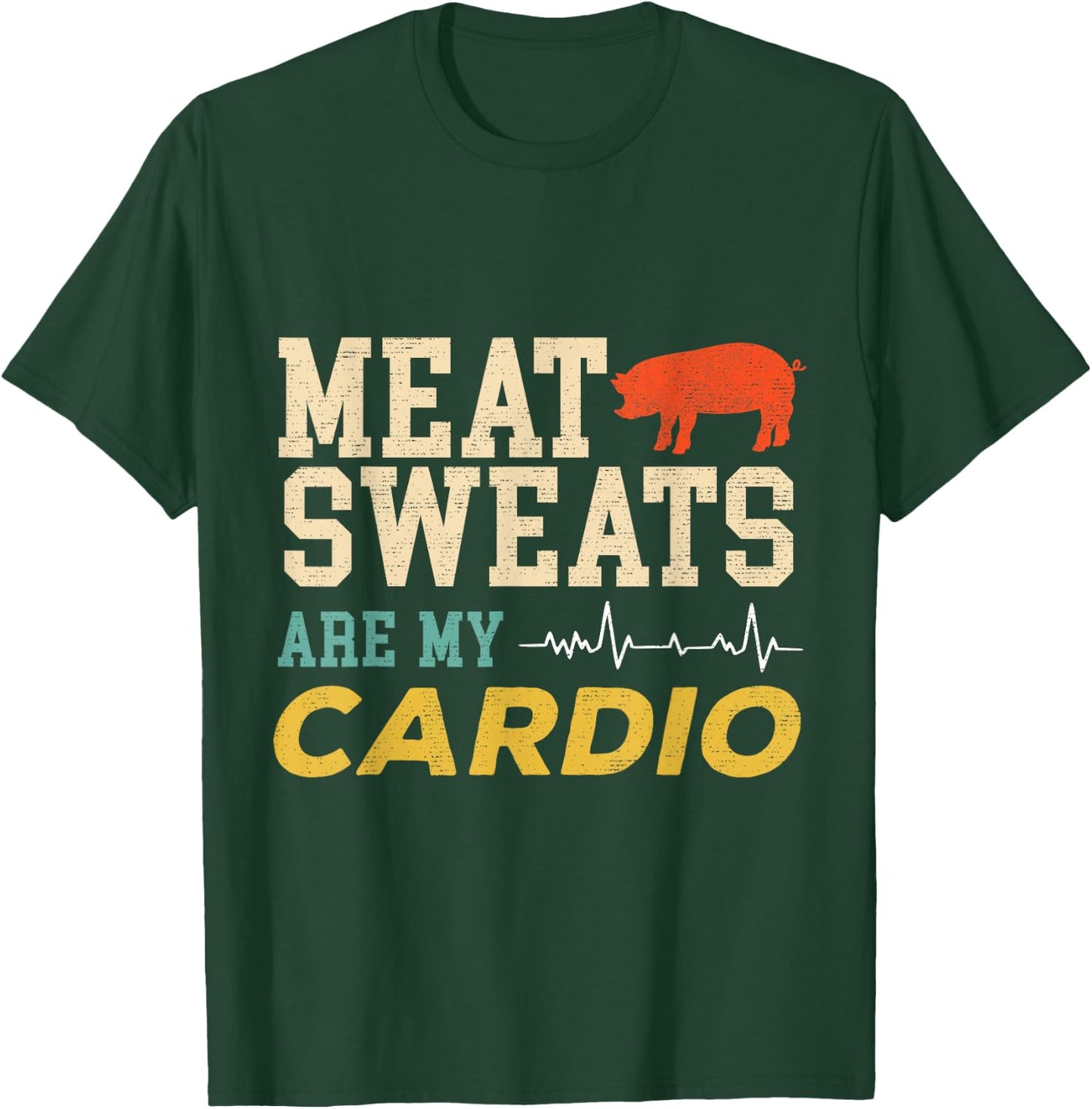 Barbeque Grill BBQ Meat Sweats Are My Cardio Meat Eater T-Shirt - T-Shirt | Forest