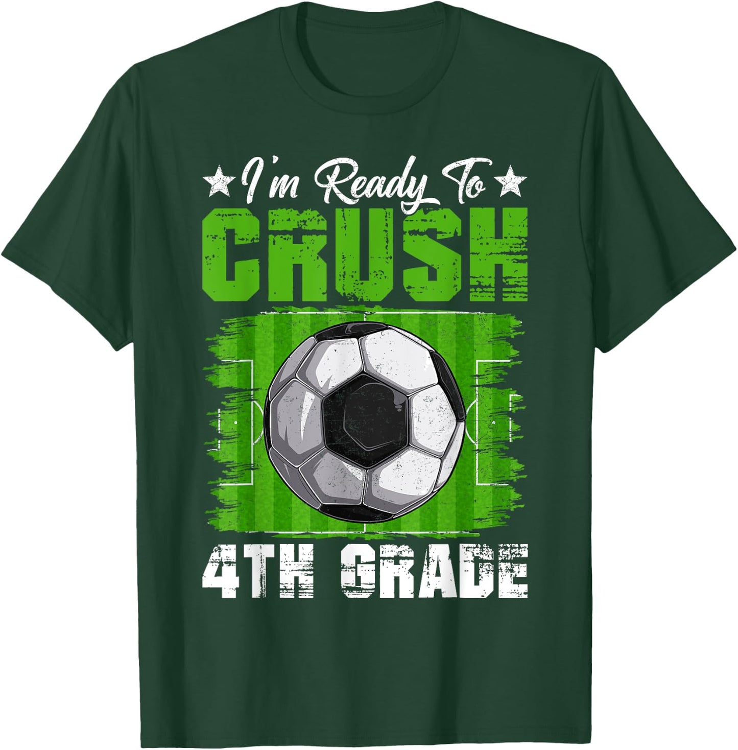 I'm Ready To Crush 4th Grade Back To School Soccer Lover Fan T-Shirt - T-Shirt | Forest