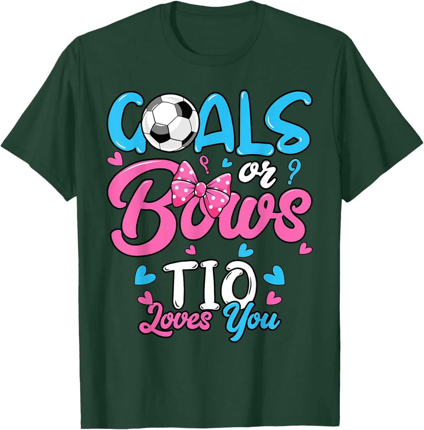 Gender Reveal Goals Or Bows Tio Loves You Soccer T-Shirt - T-Shirt | Forest