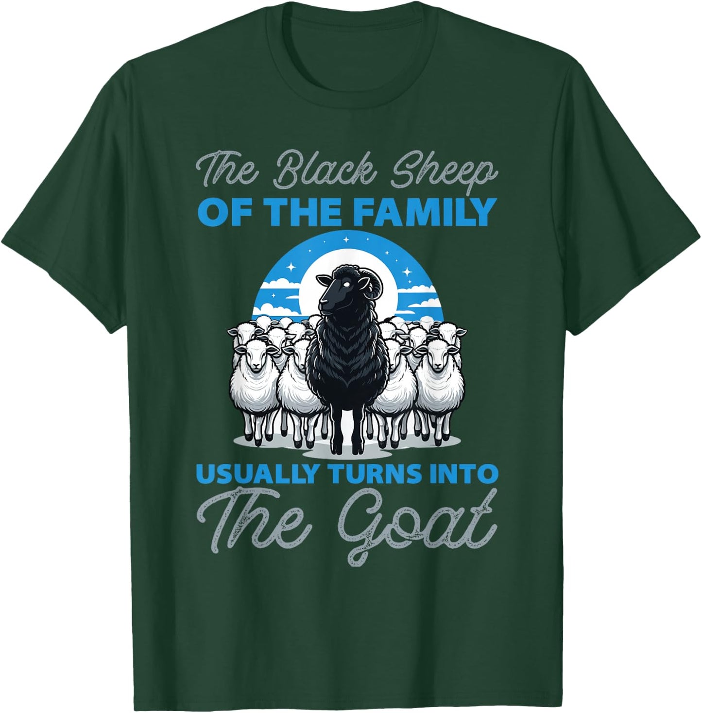 Black Sheeps of the Family Turns Into The Goat T-Shirt - T-Shirt | Forest