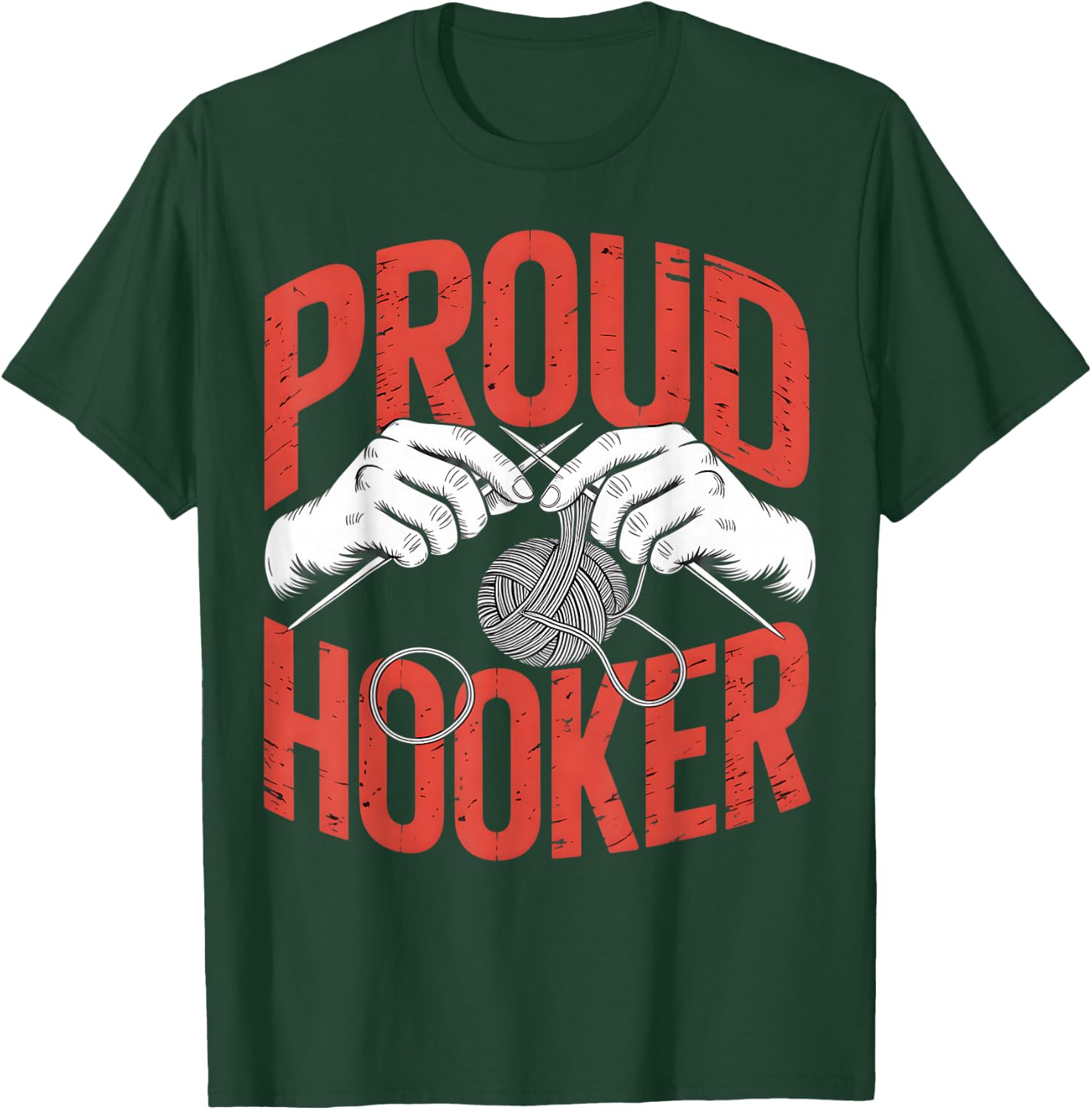 Proud Hooker Crochet Knitting Sarcastic Humor T-Shirt - T-Shirt | Forest